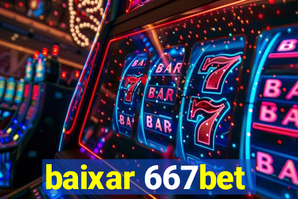 baixar 667bet